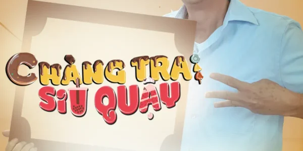 Chàng Trai “Siu Quậy”